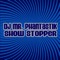 Show Stopper - DJ Mr. Phantastik lyrics