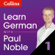 Paul Noble - Learn German with Paul Noble, Part 1: German Made Easy with Your Personal Language Coach (Unabridged)