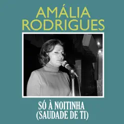 Só À Noitinha (Saudade de Ti) - Single - Amália Rodrigues