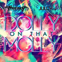 Dolly on that Molly (feat. Juicy J) [Radio Edit] Song Lyrics
