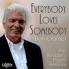 Everybody Loves Somebody: Ben Cramer - The Reader's Digest Sessions 2004–07