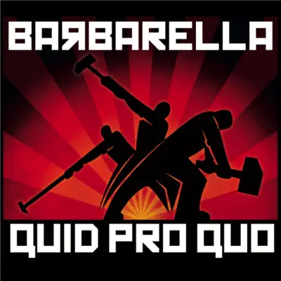 Quid Pro Quo - Barbarella Quid Pro Quo - Barbarella