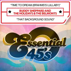 Time To Dream (Brahms's Lullaby) / That Background Sound - Single - The Belmonts Time To Dream (Brahms's Lullaby) / That Background Sound - Single - The Belmonts