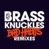 Brass Knuckles - Bad Habits (DotEXE Remix)