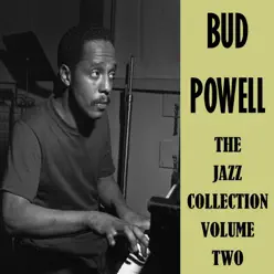 The Jazz Collection, Vol. 2 - Bud Powell The Jazz Collection, Vol. 2 - Bud Powell