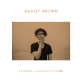 Danny Brown - 25 Bucks (feat. Purity Ring)