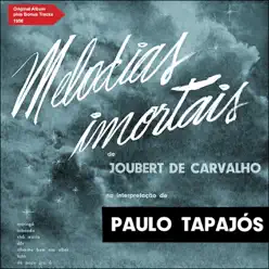 Melodias Imortais de Joubert de Carvalho (Full Album Plus Bonus Tracks 1956) - Paulo Tapajós