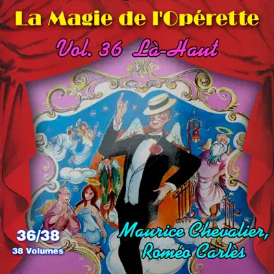 Là-Haut - La Magie de l'Opérette en 38 volumes - Vol. 36/38 - Maurice Chevalier Là-Haut - La Magie de l'Opérette en 38 volumes - Vol. 36/38 - Maurice Chevalier