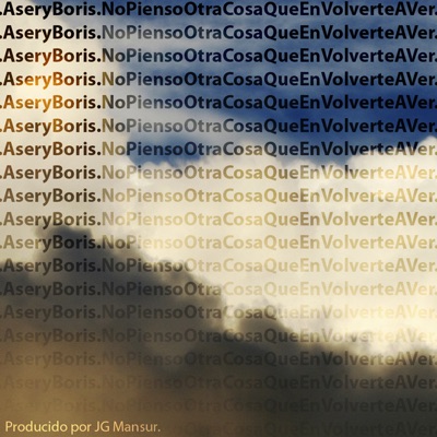 No Pienso Otra Cosa Que En Volverte a Ver - Single - Aser y Boris