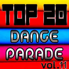 Top 20 Dance Parade, Vol. 11 (Dance, Pop, House & Electro Hits Remixed) by Various Artists album reviews, ratings, credits