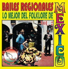 Bailes Regionales - Lo Mejor del Folklore de México, Vol. 2