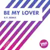 Stream & download Be My Lover (R.P. Remix) - Single (R.P. Remix)