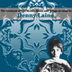The Greatest of the Moody Blues and Wings as sung by Denny Laine - Denny Laine The Greatest of the Moody Blues and Wings as sung by Denny Laine - Denny Laine