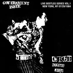 Live Bootleg Series Vol. 1: 07/29/1984 New York, NY @ CBGB - Government Issue