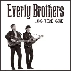 Long Time Gone - The Everly Brothers