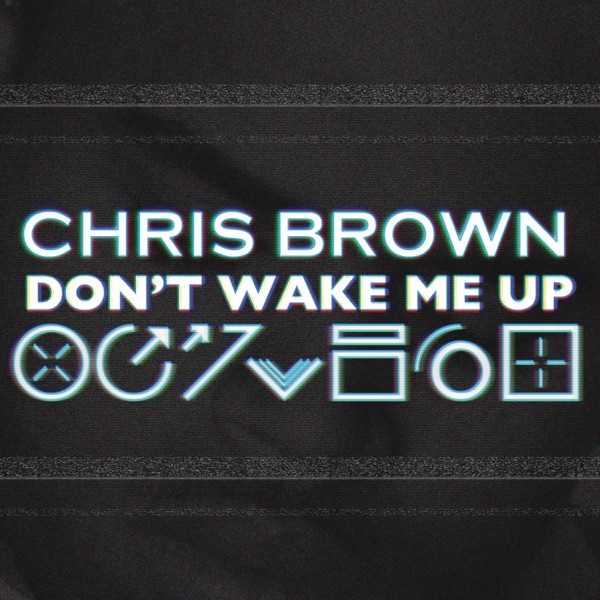 Don't Wake Me Up (Remixes) - Chris Brown