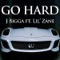 Go Hard (feat. Lil' Zane) - J Bigga & Lil' Zane lyrics