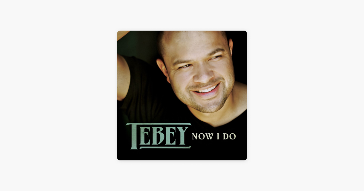 now i do tebey
