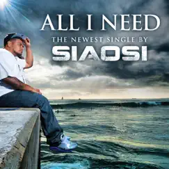 All I Need (feat. Jah Maoli) - Single by Siaosi album reviews, ratings, credits