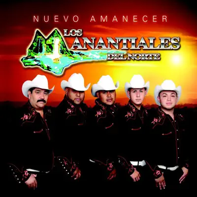 Nuevo Amanecer - Manantiales Del Norte Nuevo Amanecer - Manantiales Del Norte