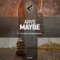 Maybe - Arys lyrics