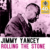 Rolling the Stone (Remastered) - Jimmy Yancey