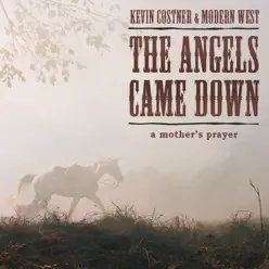 The Angels Came Down - Single - Kevin Costner & Modern West The Angels Came Down - Single - Kevin Costner & Modern West