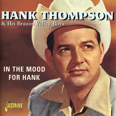 In the Mood for Hank - Hank Thompson & His Brazos Valley Boys In the Mood for Hank - Hank Thompson & His Brazos Valley Boys