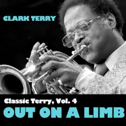 Classic Terry, Vol. 4: Out on a Limb - Clark Terry Classic Terry, Vol. 4: Out on a Limb - Clark Terry