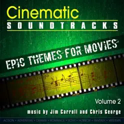 Cinematic Soundtracks - Epic Themes For Movies, Vol. 2 - Jim Carroll Cinematic Soundtracks - Epic Themes For Movies, Vol. 2 - Jim Carroll
