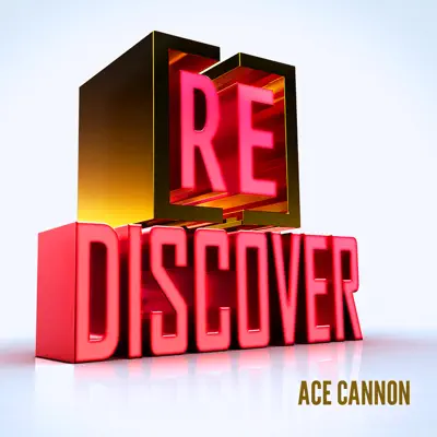 [RE]discover Ace Cannon - Ace Cannon