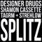 Splitz (feat. Shamon Cassette) - Designer Drugs, TAGRM & Strehlow lyrics