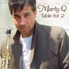 Marty Q - Table For 2