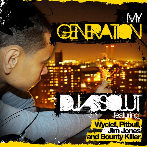 My Generation (feat. Wyclef, Jim Jones, Bounty Killer & Pitbull) - Single - DJ Absolut