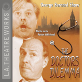 The Doctor's Dilemma - George Bernard Shaw