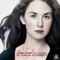 Never Forget (Remixes Prerelease) - Single - Lena Katina Never Forget (Remixes Prerelease) - Single - Lena Katina