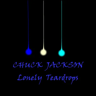 Lonely Teardrops - Chuck Jackson Lonely Teardrops - Chuck Jackson