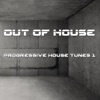 Out of House - Progressive Tunes 1, 2013