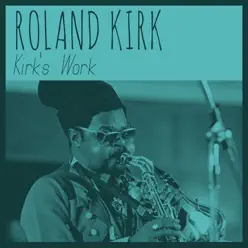 Kirk's Work - Roland Kirk Kirk's Work - Roland Kirk
