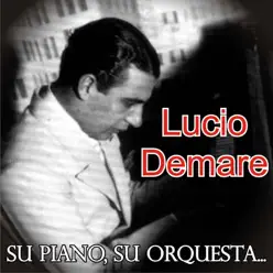 Su Piano, Su Orquesta... - Lucio Demare