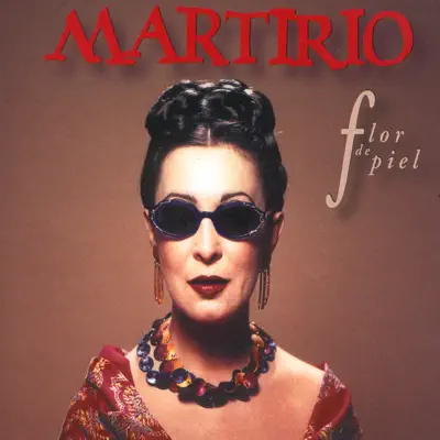Flor de Piel - Martirio Flor de Piel - Martirio