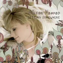 Getting Somewhere - Allison Moorer