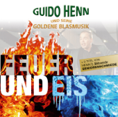 Feuer und Eis - Guido Henn und seine Goldene Blasmusik