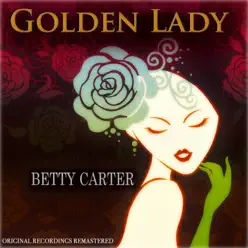 Golden Lady (Original Recordings Remastered) - Betty Carter