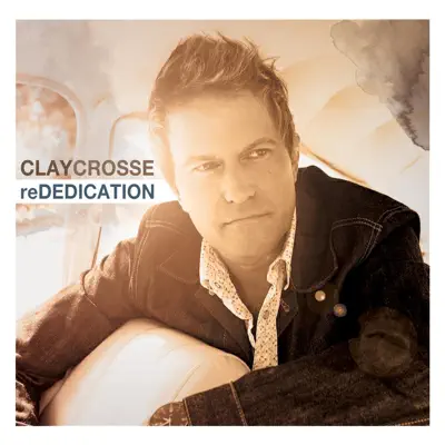 Rededication - Clay Crosse