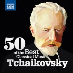 50 Of the Best Classical Music: Tchaikovsky by Various Artists album reviews, ratings, credits