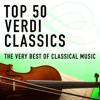 Top 50 Verdi Classics - the Very Best of Classical Music, 2013