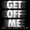 Get Off Me (feat. D.p, DJ Quette) - Trap lyrics