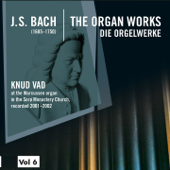 Bach: The Organ Works, Vol. 6 (Die Orgelwerke) - Knud Vad