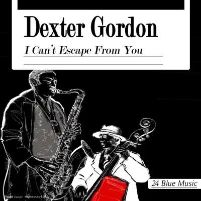 I Can't Escape from You - Dexter Gordon I Can't Escape from You - Dexter Gordon